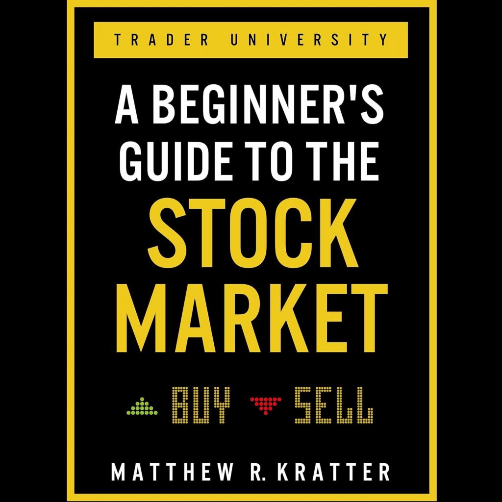 A Beginner’s Guide to the Stock Market: Everything You Need to Start Making Money Today