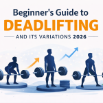 Beginner’s Guide to Deadlifting and Its Variations 2026